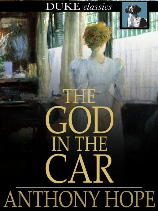 Title details for The God in the Car by Anthony Hope - Available